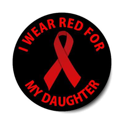 i wear red for my daughter hiv aids ribbon sticker