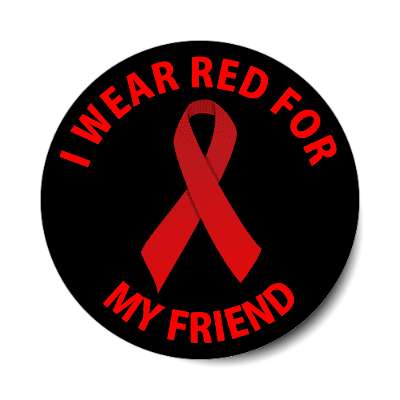 i wear red for my friend hiv aids ribbon sticker