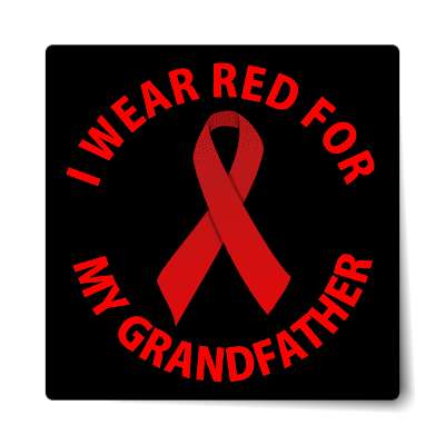 i wear red for my grandfather hiv aids ribbon sticker