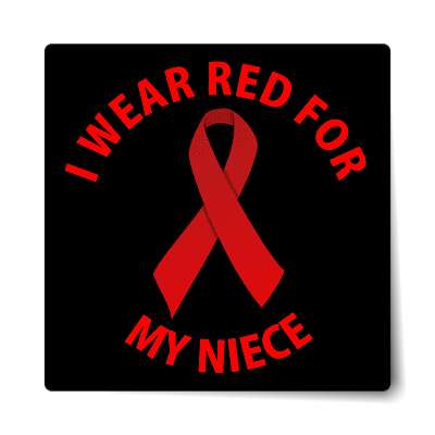 i wear red for my niece hiv aids ribbon sticker