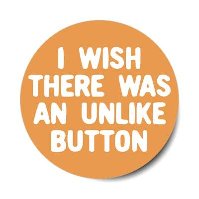 i wish there was an unlike button facebook sticker