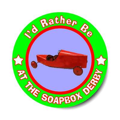 id rather be at the soapbox derby sticker
