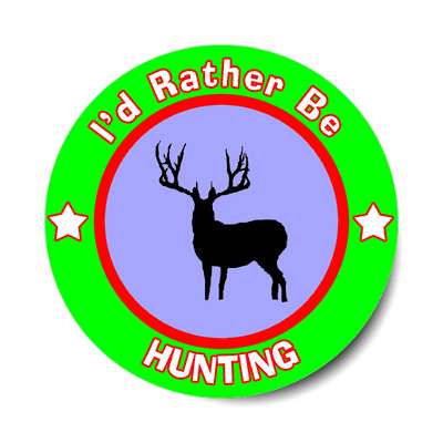 id rather be hunting deer sticker