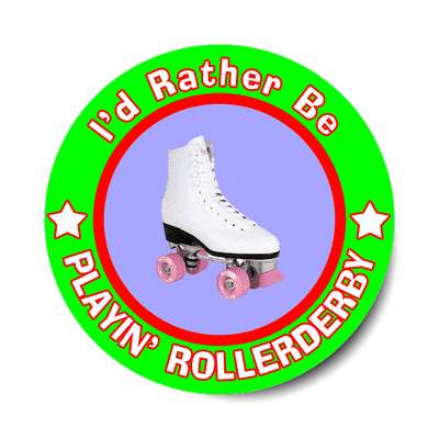 id rather be playing rollerderby sticker