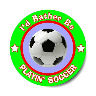 id rather be playing soccer sticker