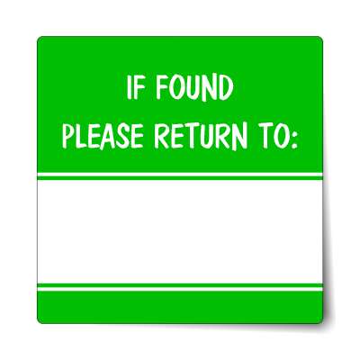 if found please return to green fill in sticker