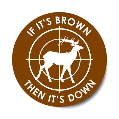 if its brown then its down target deer sticker