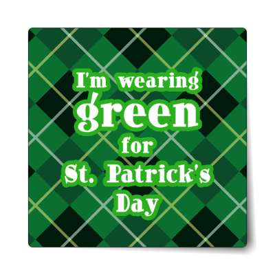 im wearing green for st patricks day sticker