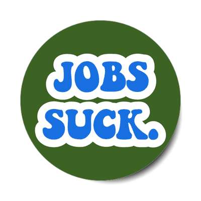 jobs suck bold green sticker