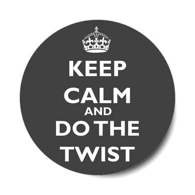 keep calm and do the twist sticker