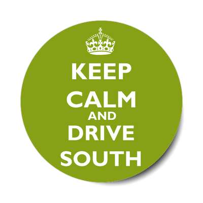 keep calm and drive south sticker