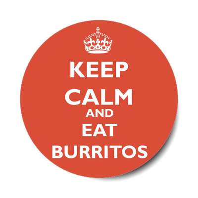 keep calm and eat burritos sticker