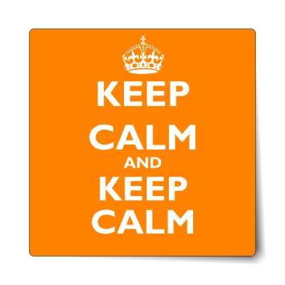keep calm and keep calm orange sticker
