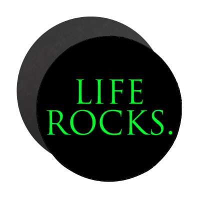 life rocks magnet