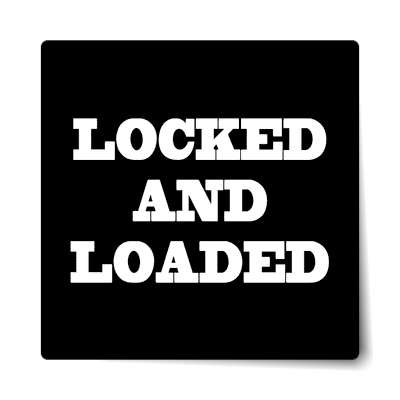 locked and loaded black serif sticker