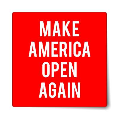 make america open again maga parody sticker