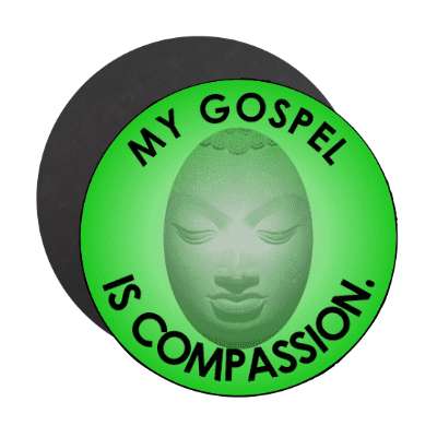 my gospel is compassion magnet