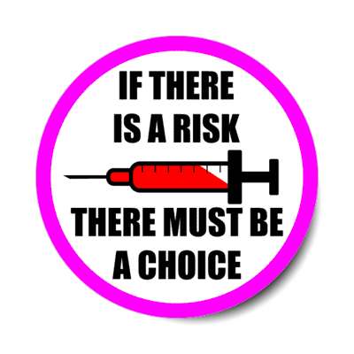 needle if there is a risk there must be a choice antivaccine stickers, magnet