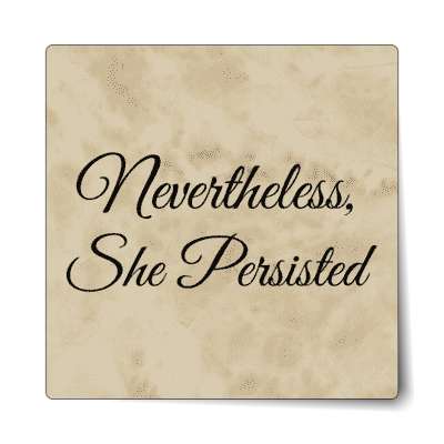 nevertheless she persisted classy cursive sticker