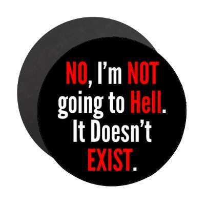 no im not going to hell it doesnt exist magnet