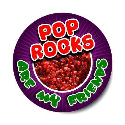 pop rocks are my friends sticker