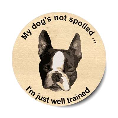 pug my dogs not spoiled im just well trained sticker