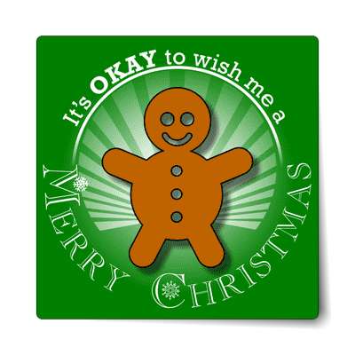 rays green its okay to wish me a merry christmas gingerbread man sticker