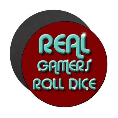 real gamers roll dice dnd dungeons and dragons magnet
