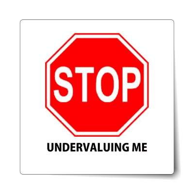 red stopsign stop undervaluing me sticker