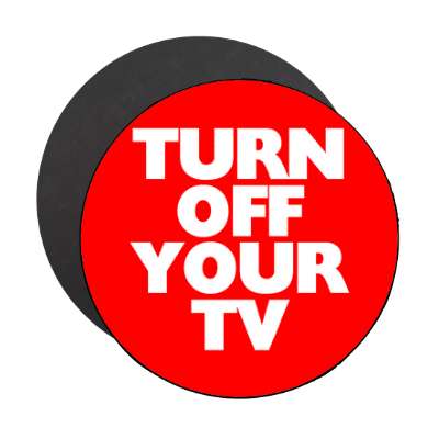 red turn off your tv magnet
