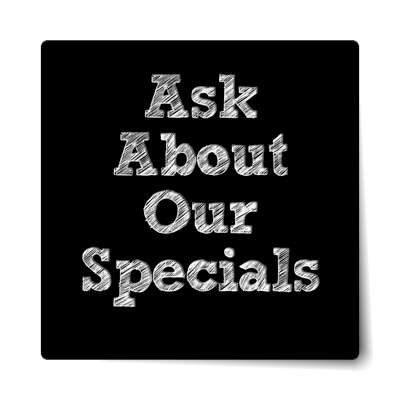 scribble ask about our specials black sticker