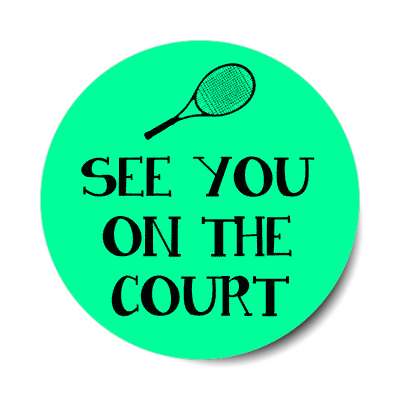 see you on the court sticker