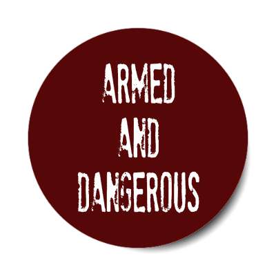 stamped armed and dangerous sticker