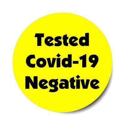 tested covid 19 negative bright yellow sticker