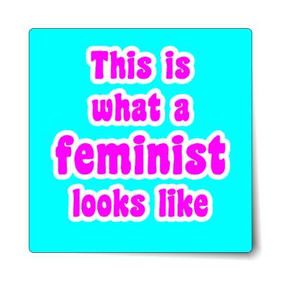 this is what a feminist looks like aqua fun sticker