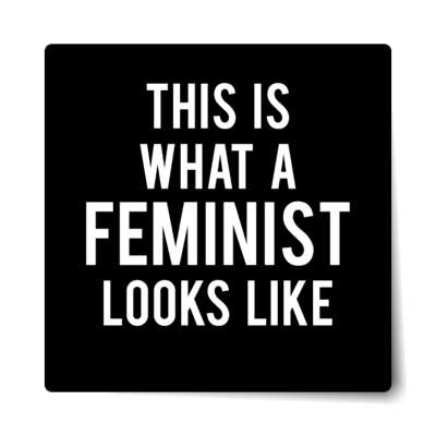 this is what a feminist looks like black sticker