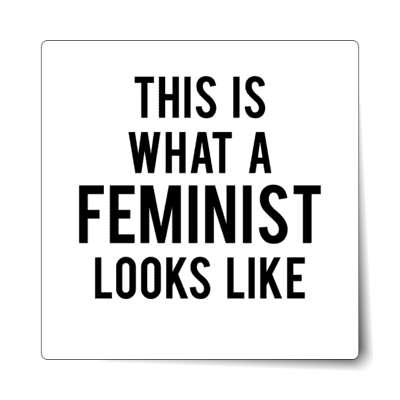 this is what a feminist looks like white sticker