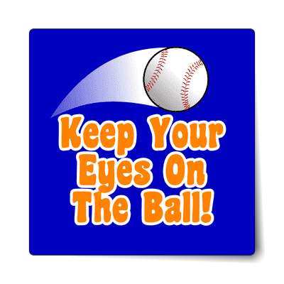 thrown baseball keep your eyes on the ball sticker