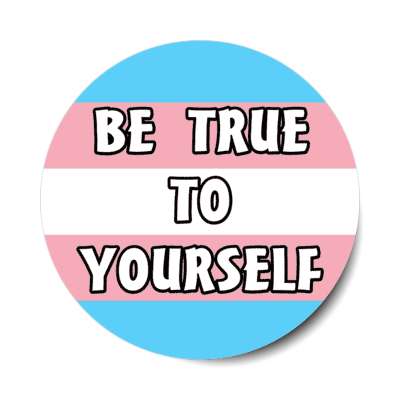 transgender pride flag trans be true to yourself sticker