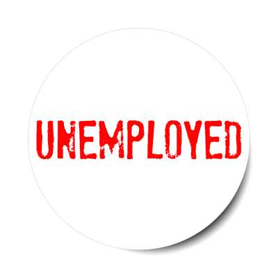 unemployed sticker