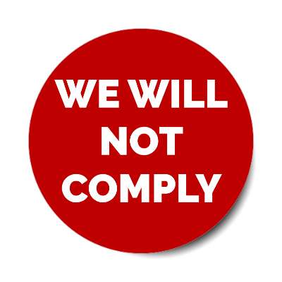 we will not comply deep red sticker