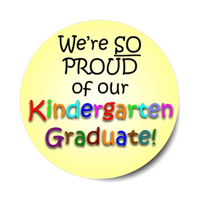 were so proud of our kindergarten graduate rainbow sticker