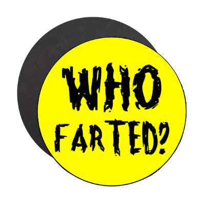 who farted bright yellow magnet