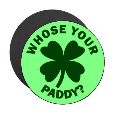 whose your paddy magnet
