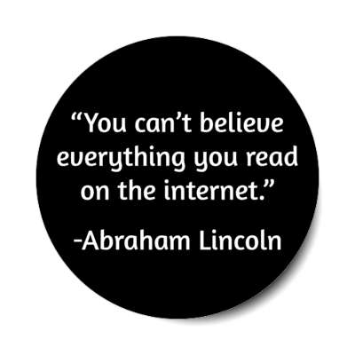 you cant believe everything you read on the internet abraham lincoln false 