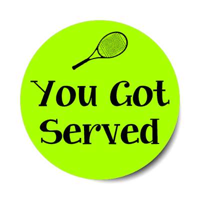 you got served racket tennis sticker