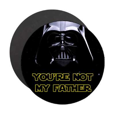 youre not my father vader funny magnet