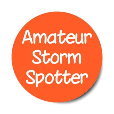 amateur storm spotter stickers, magnet