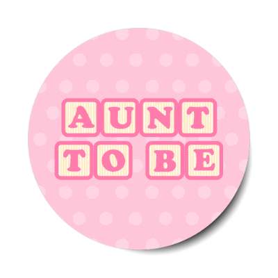 aunt to be baby letter blocks polka dot pink stickers, magnet
