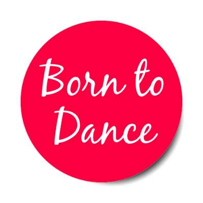 born to dance stickers, magnet